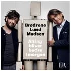 Alting bliver bedre i morgen af Anders Lund Madsen og Peter Lund Madsen