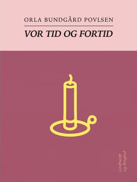 Vor tid og fortid af Orla Bundgård Povlsen