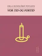 Vor tid og fortid af Orla Bundgård Povlsen