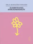 Elsebethania: Kærlighedsdigte af Orla Bundgård Povlsen