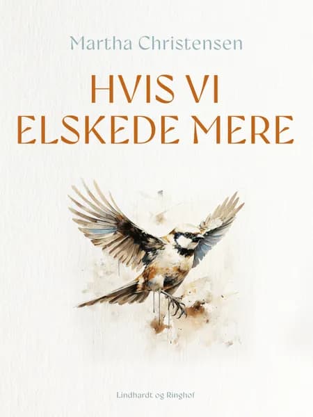 Hvis vi elskede mere af Martha Christensen