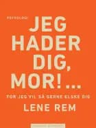 Jeg hader dig, mor!