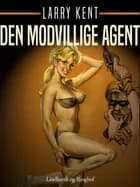 Den modvillige agent af Larry Kent