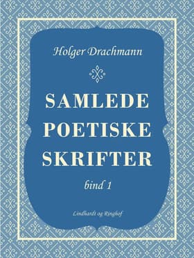 Samlede poetiske skrifter: 1 af Holger Drachmann