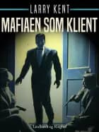 Mafiaen som klient af Larry Kent