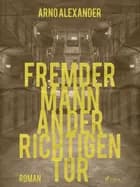 Fremder Mann an der richtigen Tür af Arno Alexander