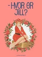 Hvor er Jill? af Lisbeth Werner