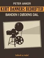 Kurt Danners bedrifter: Banden i dødens dal af Peter Anker