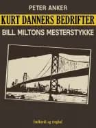 Kurt Danners bedrifter: Bill Miltons mesterstykke af Peter Anker