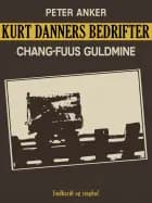 Kurt Danners bedrifter: Chang-Fuus guldmine