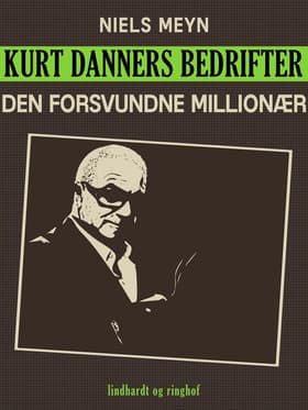 Kurt Danners bedrifter: Den forsvundne millionær af Niels Meyn