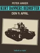 Kurt Danners bedrifter: Den 9. april
