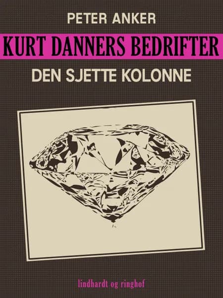Kurt Danners bedrifter: Den sjette kolonne af Peter Anker