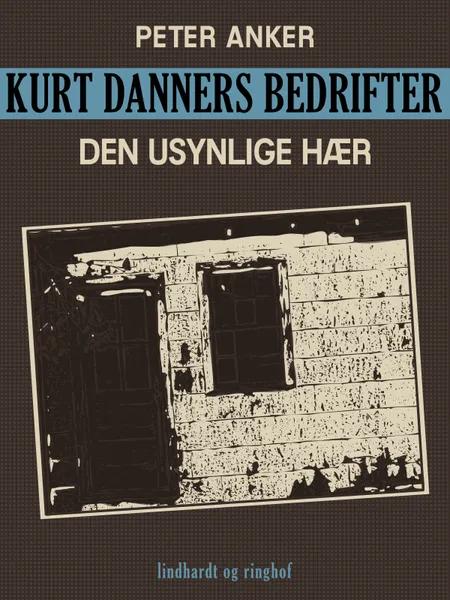 Kurt Danners bedrifter: Den usynlige hær af Peter Anker