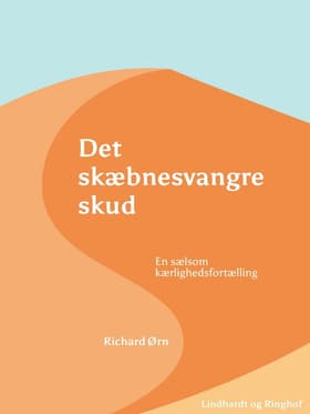 Det skæbnesvangre skud af Richard Ørn