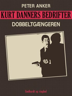 Kurt Danners bedrifter: Dobbeltgængeren af Peter Anker