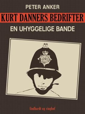 Kurt Danners bedrifter: En uhyggelige bande af Peter Anker