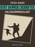 Kurt Danners bedrifter: Faldskærmssoldat af Peter Anker