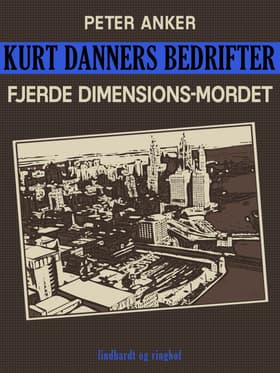 Kurt Danners bedrifter: Fjerde dimensions-mordet af Peter Anker