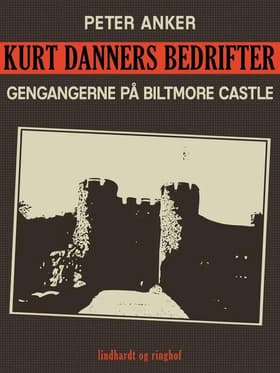 Kurt Danners bedrifter: Gengangerne på Biltmore Castle af Peter Anker