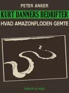 Kurt Danners bedrifter: Hvad Amazonfloden gemte
