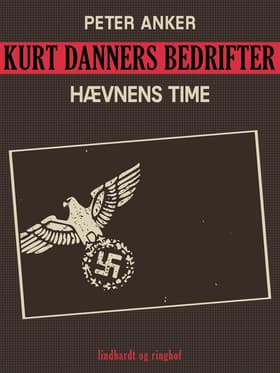 Kurt Danners bedrifter: Hævnens time af Peter Anker