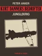Kurt Danners bedrifter: Junglekrig af Peter Anker