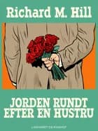 Jorden rundt efter en hustru af Richard M. Hill
