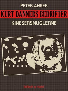 Kurt Danners bedrifter: Kinesersmuglerne af Peter Anker