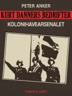 Kurt Danners bedrifter: Kolonihavearsenalet af Peter Anker