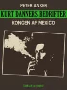 Kurt Danners bedrifter: Kongen af Mexico