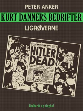 Kurt Danners bedrifter: Ligrøverne af Peter Anker