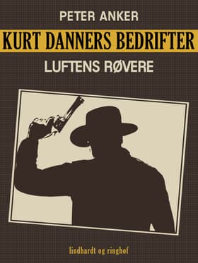 Kurt Danners bedrifter: Luftens røvere af Peter Anker