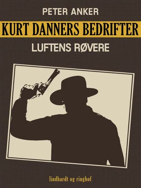 Kurt Danners bedrifter: Luftens røvere af Peter Anker