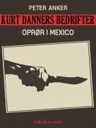 Kurt Danners bedrifter: Oprør i Mexico af Peter Anker