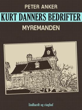Kurt Danners bedrifter: Myremanden af Peter Anker