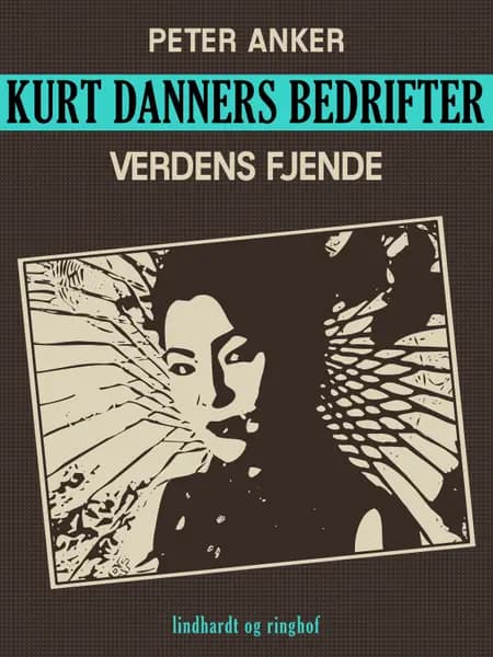 Kurt Danners bedrifter: Verdens fjende af Peter Anker