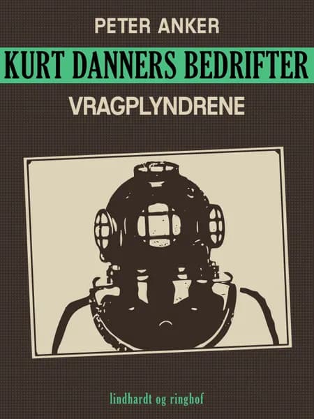 Kurt Danners bedrifter: Vragplyndrene af Peter Anker