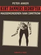 Kurt Danners bedrifter: Massemorderen Ivan Dimitrow