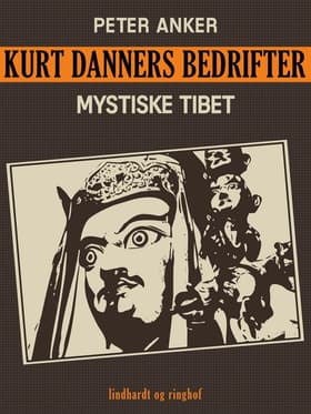 Kurt Danners bedrifter: Mystiske Tibet af Peter Anker