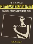 Kurt Danners bedrifter: Smuglerkongen fra Rio