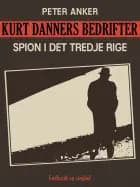 Kurt Danners bedrifter: Spion i Det Tredje Rige