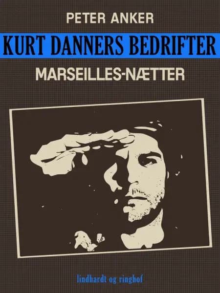 Kurt Danners bedrifter: Marseilles-nætter af Peter Anker