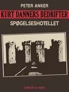 Kurt Danners bedrifter: Spøgelseshotellet af Peter Anker