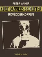 Kurt Danners bedrifter: Rovedderkoppen af Peter Anker