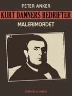 Kurt Danners bedrifter: Malerimordet af Peter Anker