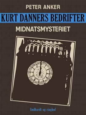 Kurt Danners bedrifter: Midnatsmysteriet af Peter Anker