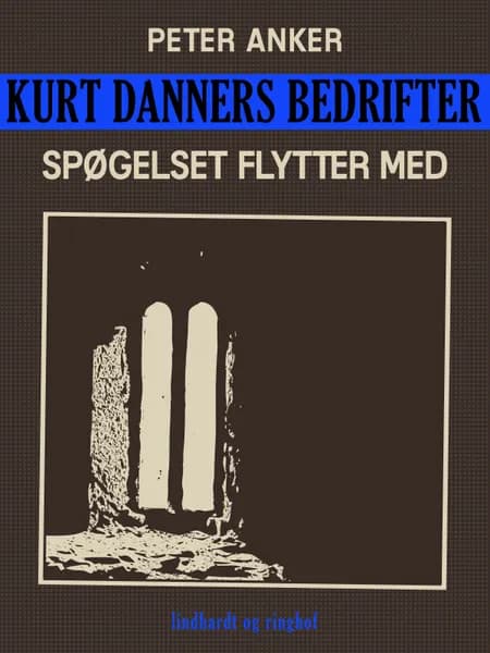 Kurt Danners bedrifter: Spøgelset flytter med af Peter Anker