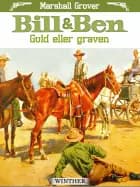 Bill & Ben - guld eller graven