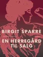 En herregård til salg af Birgit Sparre